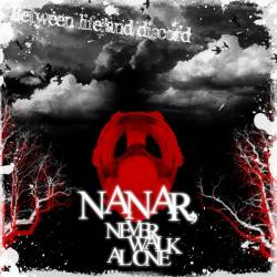 Nanar, Never Walk Alone : Between Life and Discord